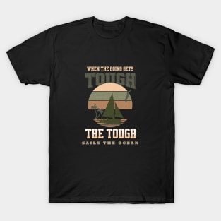 The Tough Sails Ocean Nature Wind Waves Discover Explore Planet Earth T-Shirt